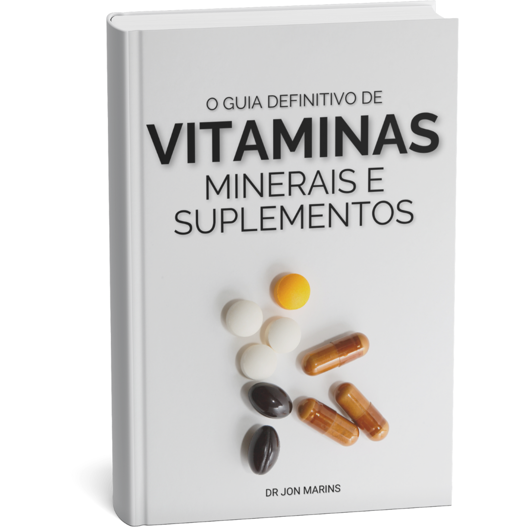 Guia Definitivo de Vitaminas, Minerais e Suplementos — Dr. Jon Marins